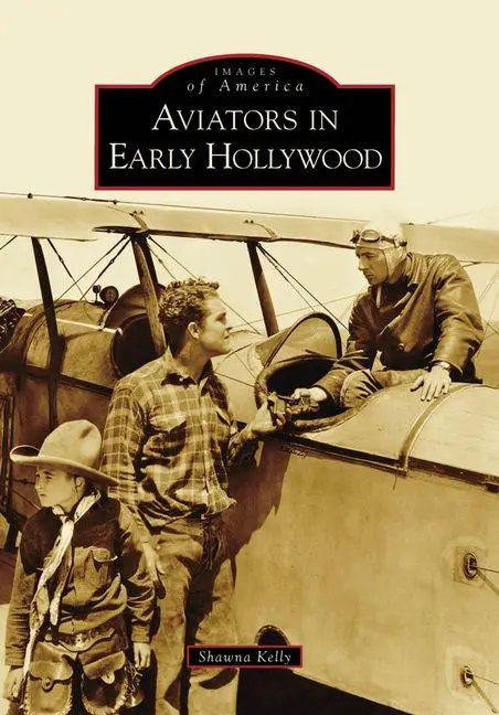 Cover: 9780738559025 | Aviators in Early Hollywood | Shawna Kelly | Taschenbuch | Englisch