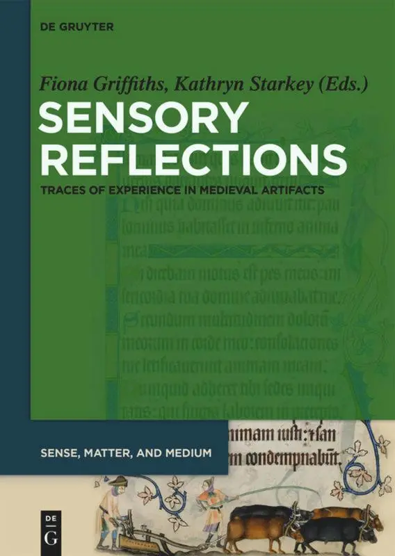 Cover: 9783110709025 | Sensory Reflections | Traces of Experience in Medieval Artifacts