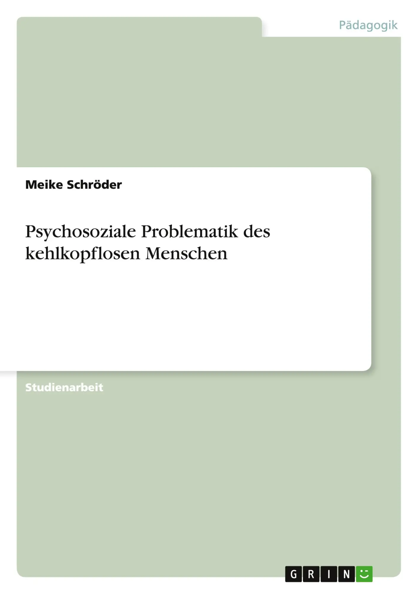Cover: 9783638639125 | Psychosoziale Problematik des kehlkopflosen Menschen | Meike Schröder