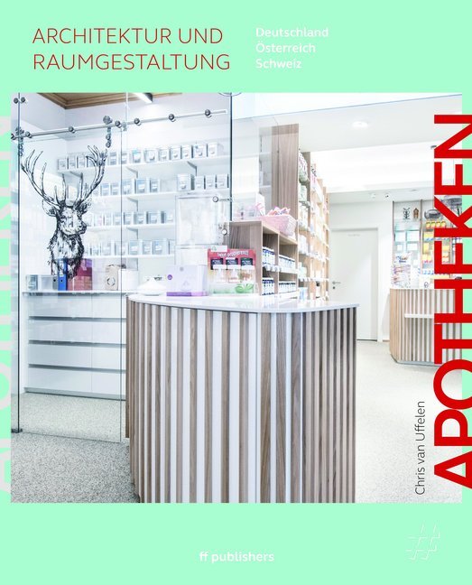 Cover: 9783945539125 | Apotheken - Architektur und Raumgestaltung | Chris van Uffelen | Buch