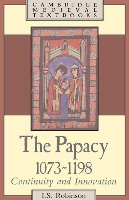 Cover: 9780521319225 | The Papacy, 1073 1198 | Continuity and Innovation | I. S. Robinson
