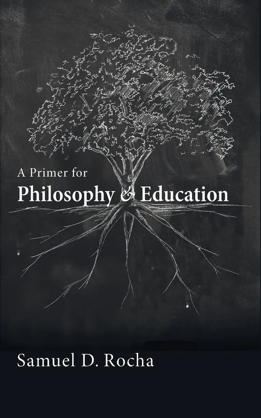 Cover: 9781625649225 | A Primer for Philosophy and Education | Samuel D. Rocha | Taschenbuch