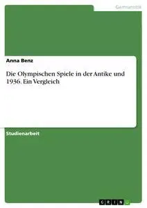 Cover: 9783656689225 | Die Olympischen Spiele in der Antike und 1936. Ein Vergleich | Benz