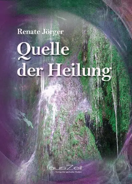 Cover: 9783942009225 | Quelle der Heilung | Renate Jörger | Taschenbuch | Deutsch | epubli