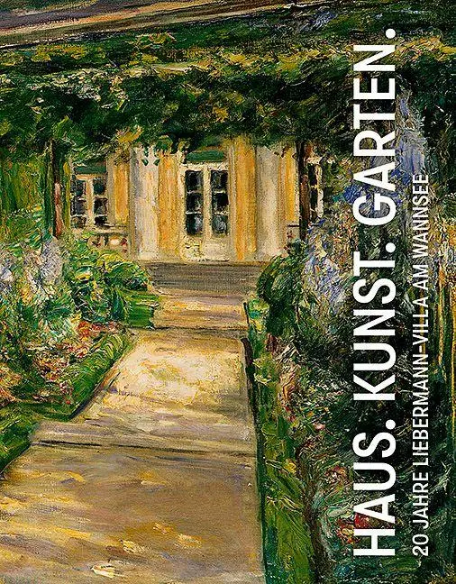 Cover: 9783954989225 | Haus. Kunst. Garten. | 20 Jahre Liebermann-Villa am Wannsee | Buch