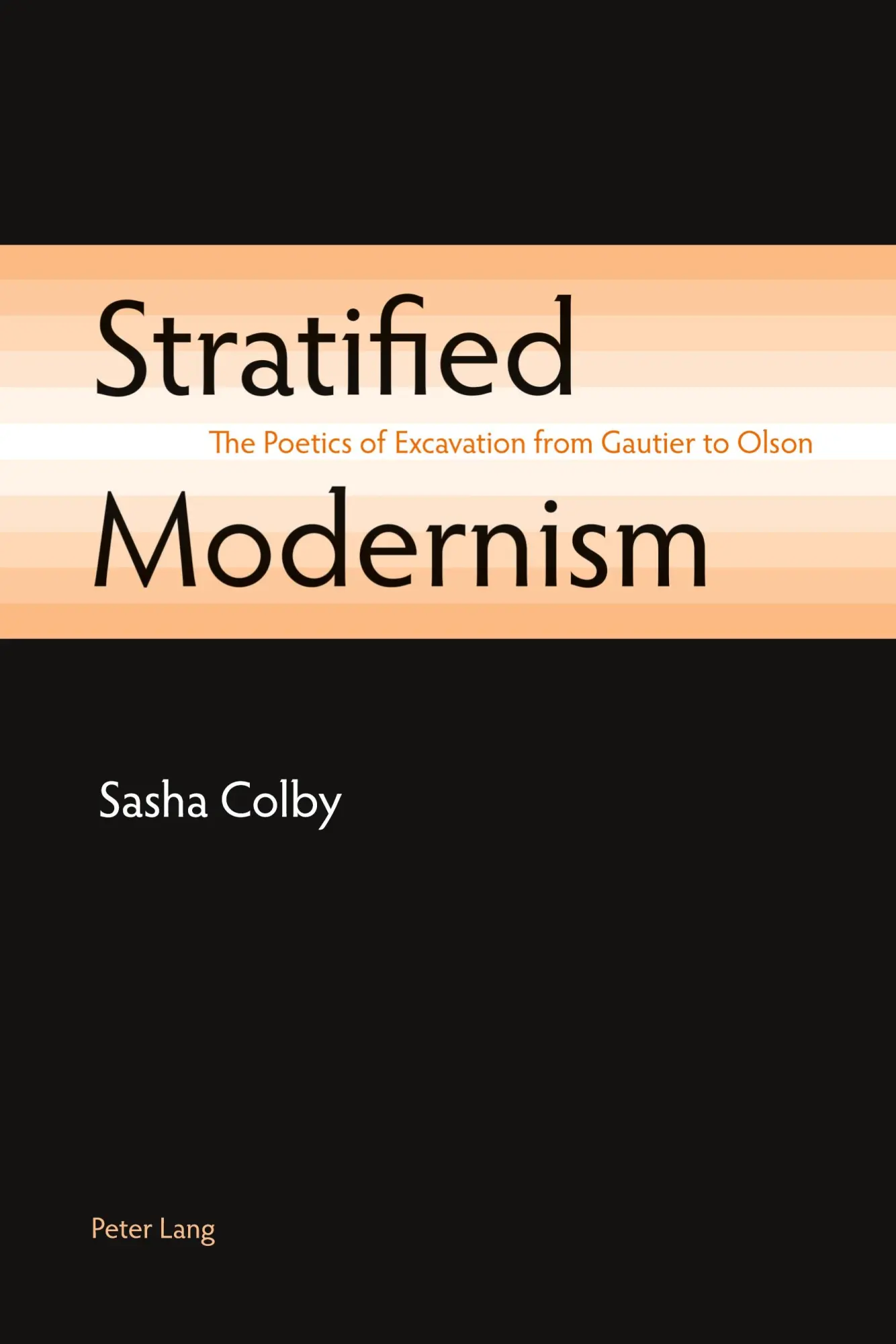 Stratified Modernism: The Poetics of Excavation from Gautier to Olson