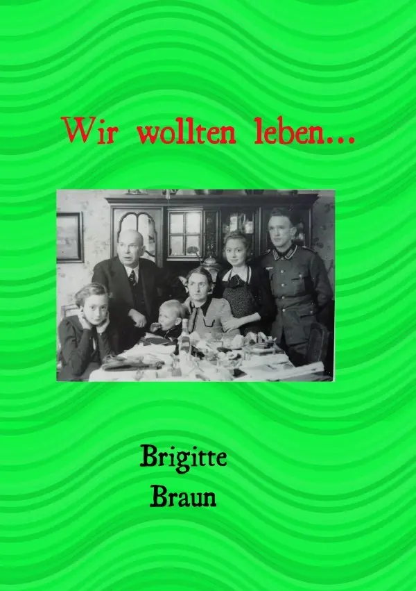 Cover: 9783754139325 | Wir wollten leben.. | Brigitte Braun | Taschenbuch | Deutsch | epubli