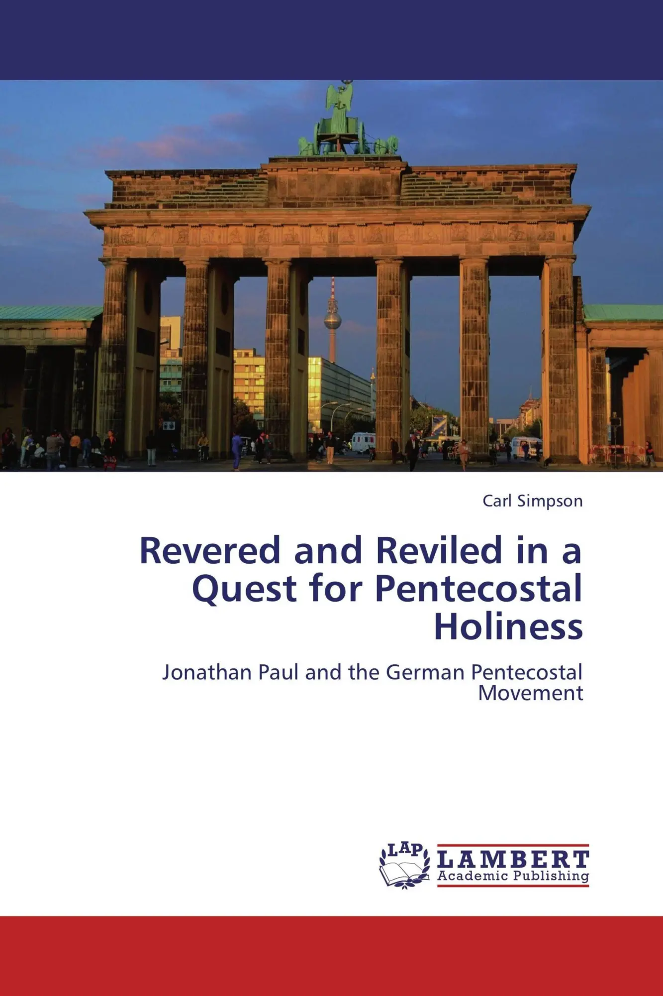 Cover: 9783848429325 | Revered and Reviled in a Quest for Pentecostal Holiness | Carl Simpson