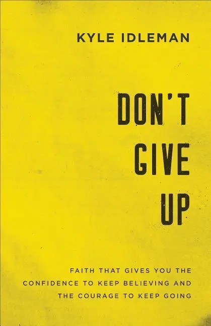 Cover: 9780801019425 | Don't Give Up | Kyle Idleman | Taschenbuch | Kartoniert / Broschiert