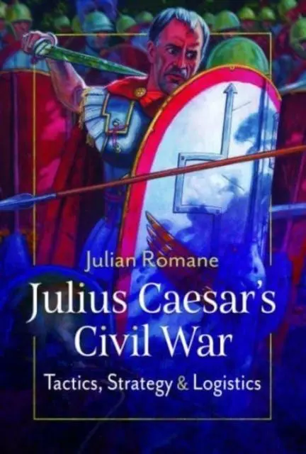 Cover: 9781399089425 | Julius Caesar's Civil War | Tactics, Strategies and Logistics | Romane