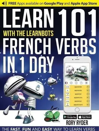 Cover: 9781908869425 | Learn 101 French Verbs In 1 day | With LearnBots | Rory Ryder | Buch