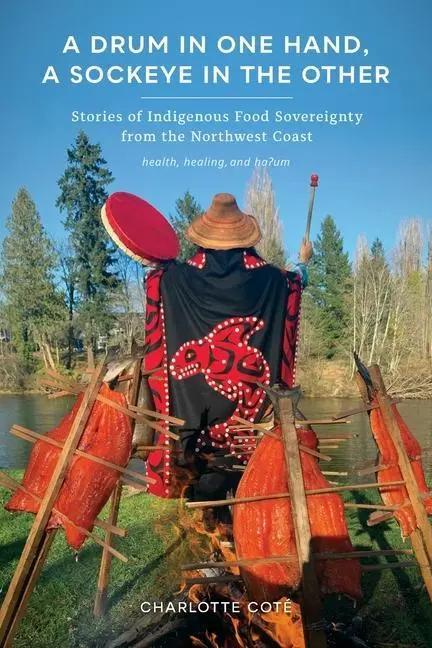 Cover: 9780295749525 | A Drum in One Hand, a Sockeye in the Other | Charlotte Coté | Buch