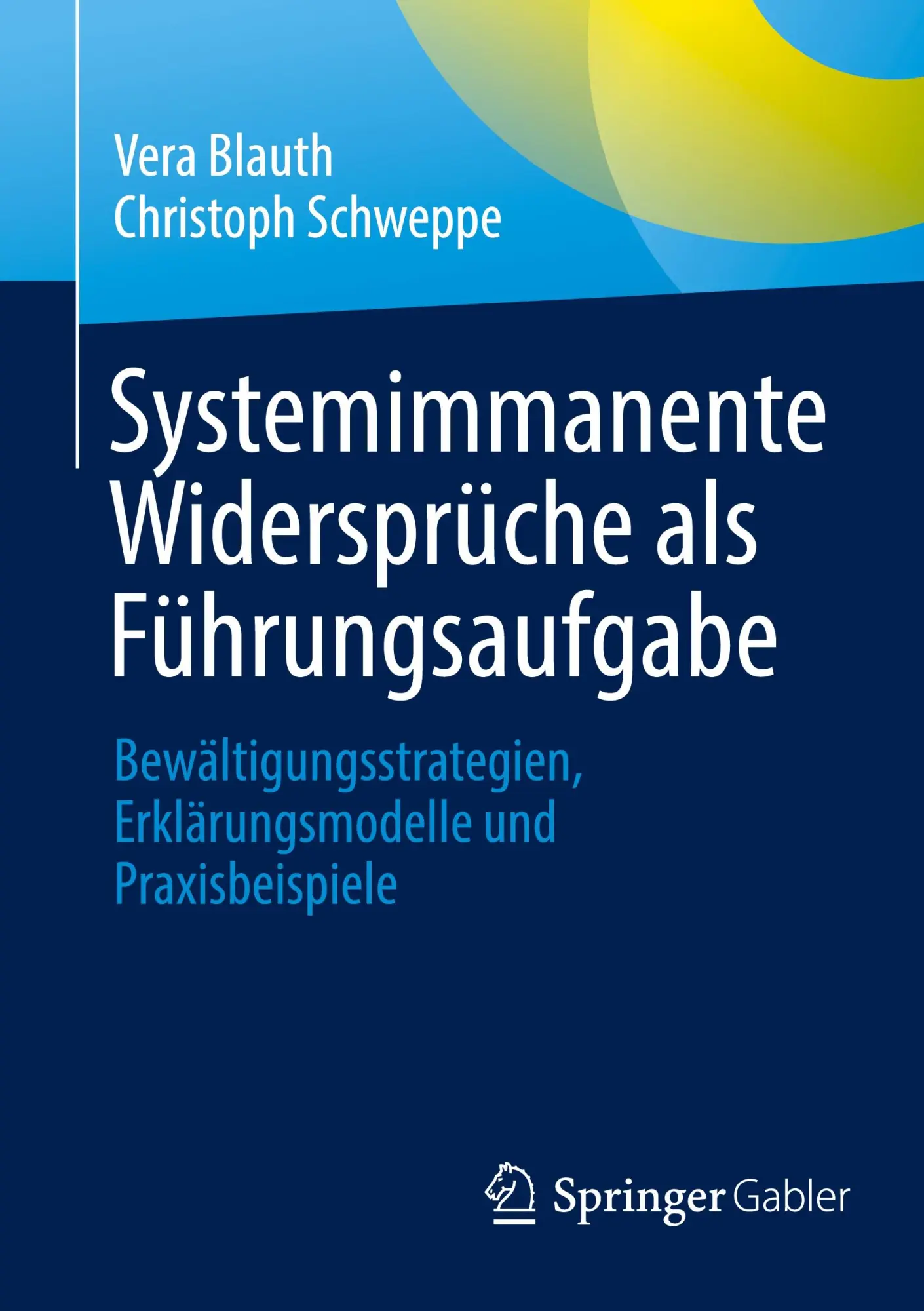 Cover: 9783662669525 | Systemimmanente Widersprüche als Führungsaufgabe | Vera Blauth (u. a.)