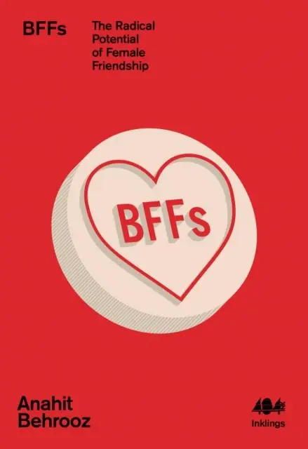 Cover: 9781912489725 | BFFs | The Radical Potential of Female Friendship | Anahit Behrooz