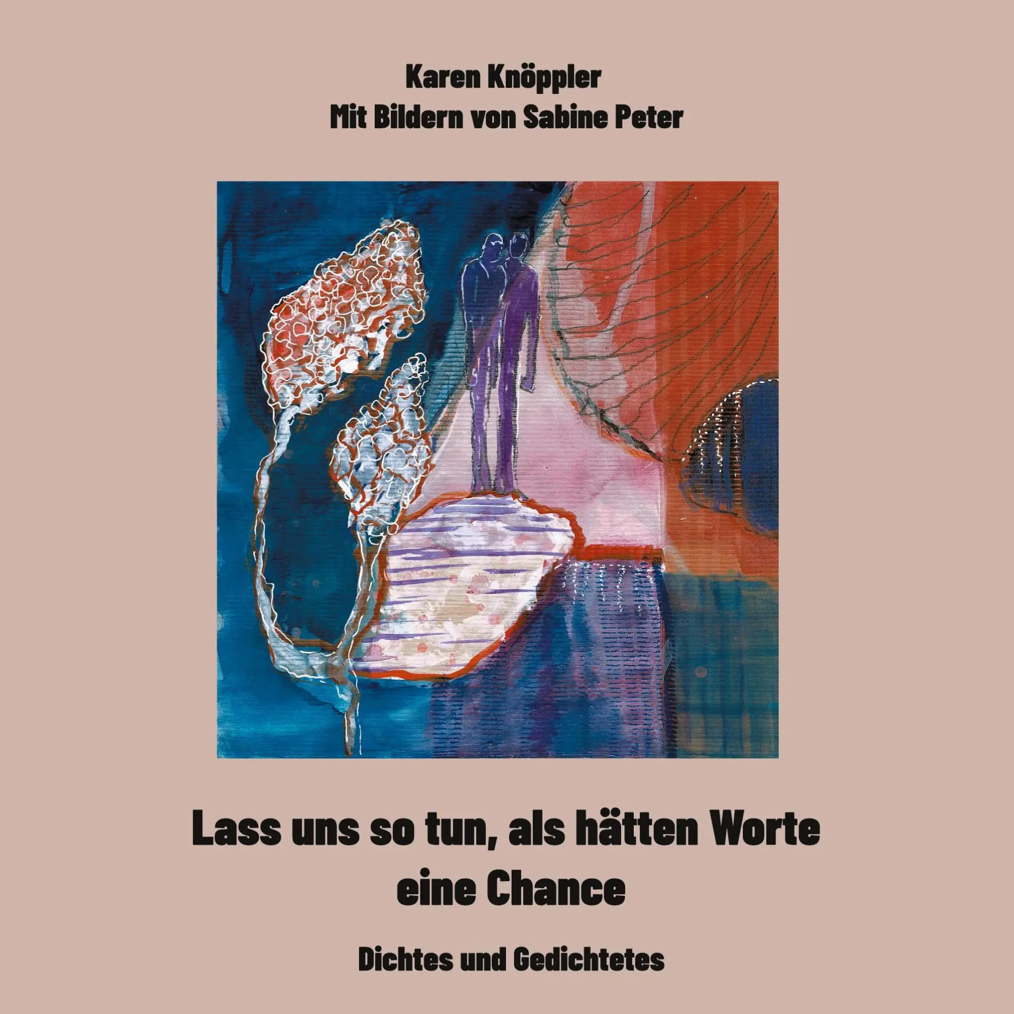 Cover: 9783757859725 | Lass uns so tun, als hätten Worte eine Chance | Karen Knöppler (u. a.)