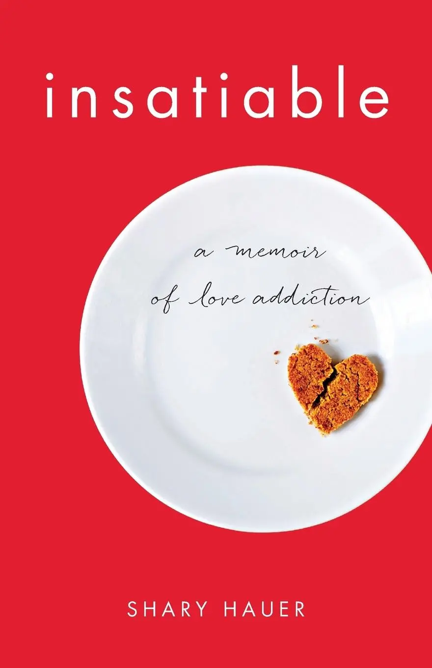 Cover: 9781631529825 | Insatiable | A Memoir of Love Addiction | Shary Hauer | Taschenbuch