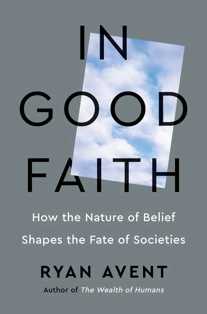 Cover: 9780300269925 | In Good Faith | How the Nature of Belief Shapes the Fate of Societies