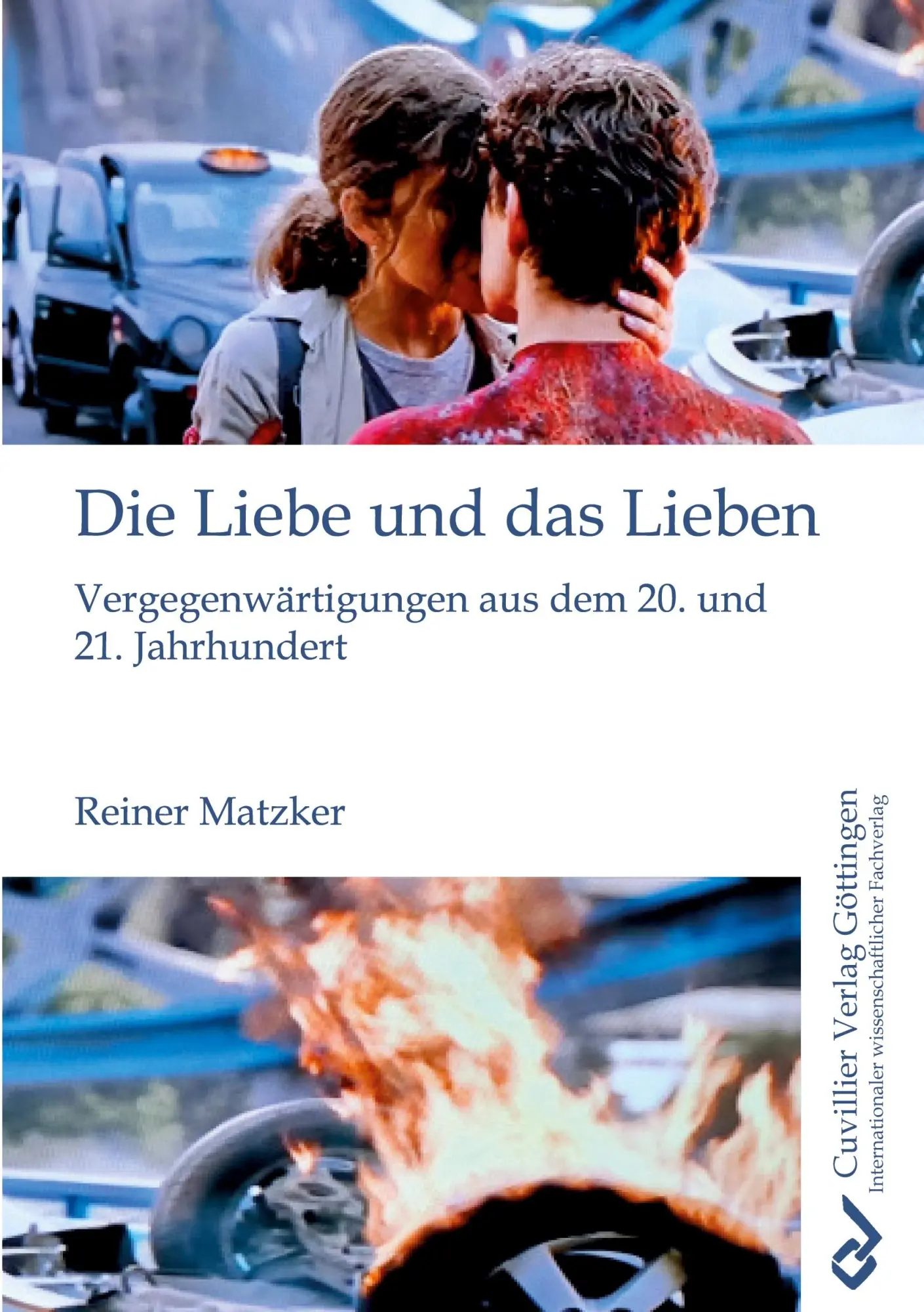Die Liebe und das Lieben. Vergegenwärtigungen aus dem 20. und 21. Jahrhundert