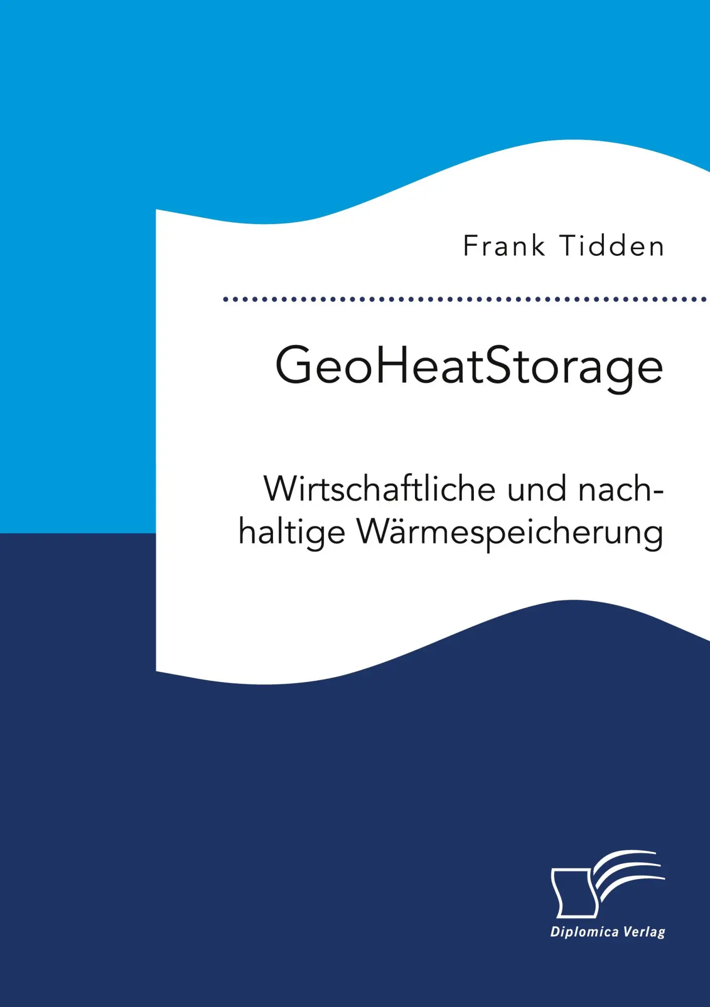Cover: 9783961469925 | GeoHeatStorage. Wirtschaftliche und nachhaltige Wärmespeicherung