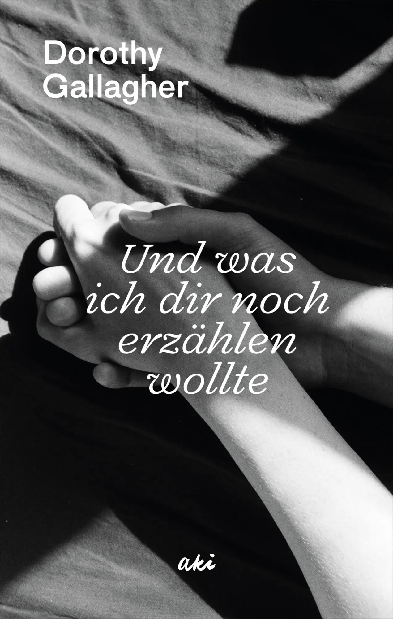 Cover: 9783311350026 | Und was ich dir noch erzählen wollte | Dorothy Gallagher | Buch | 2021