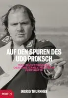 Cover: 9783711000026 | Auf den Spuren des Udo Proksch | Ingrid Thurnher | Buch | 328 S.