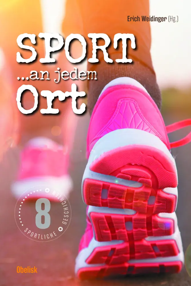 Cover: 9783991280026 | Sport an jedem Ort | Erich Weidinger (u. a.) | Buch | 112 S. | Deutsch