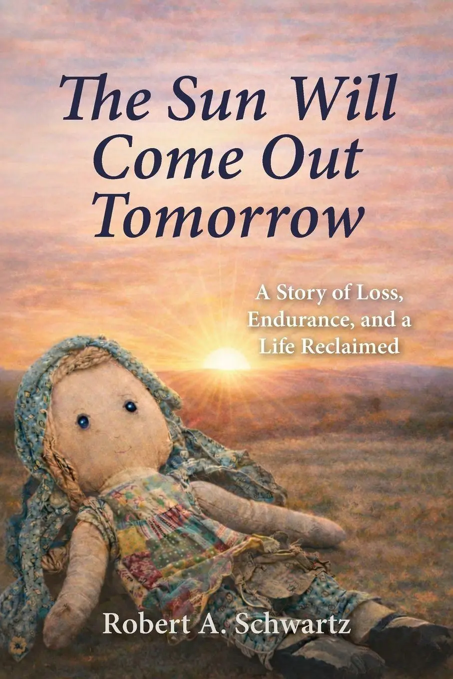 Cover: 9798903890026 | The Sun Will Come Out Tomorrow | Robert A. Schwartz | Taschenbuch