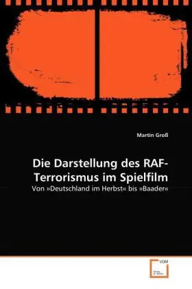 Cover: 9783639060126 | Die Darstellung des RAF-Terrorismus im Spielfilm | Martin Groß | Buch