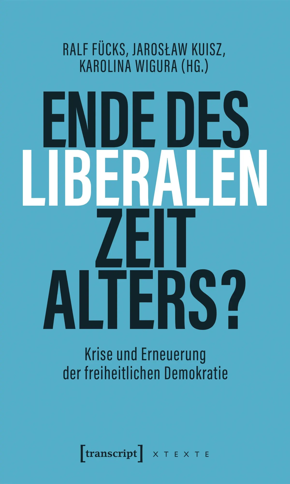Cover: 9783837680126 | Ende des liberalen Zeitalters? | Ralf Fücks (u. a.) | Taschenbuch
