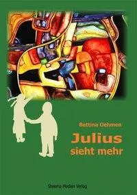 Cover: 9783931560126 | Julius sieht mehr | Eine phantastische Reise ins Innenland | Oehmen