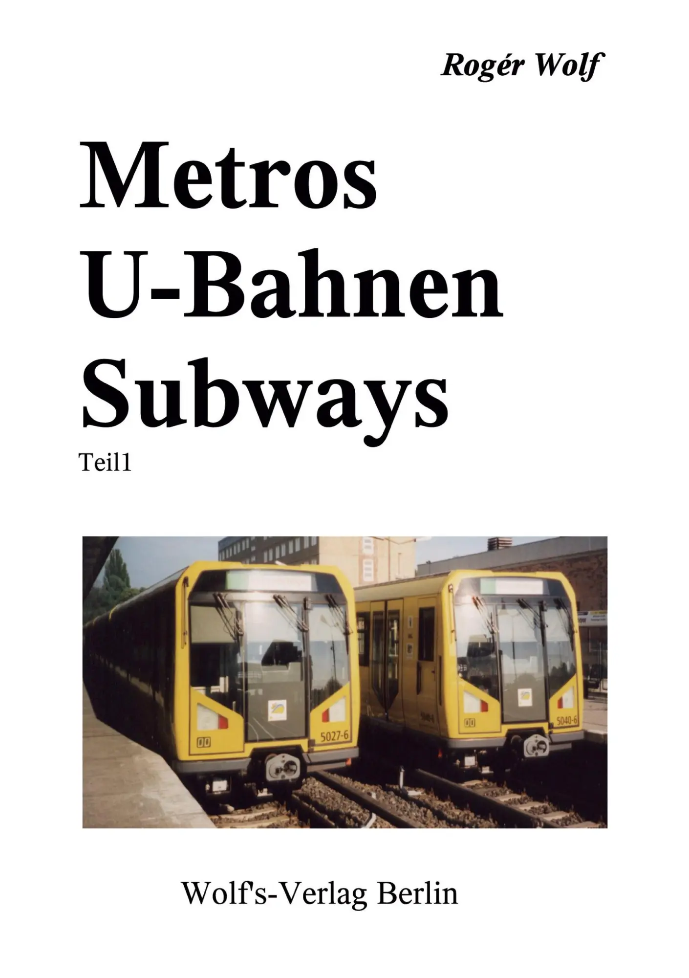 Cover: 9783861640226 | Metros U-Bahnen Subways Teil 1 | Rogér Wolf | Taschenbuch | 212 S.
