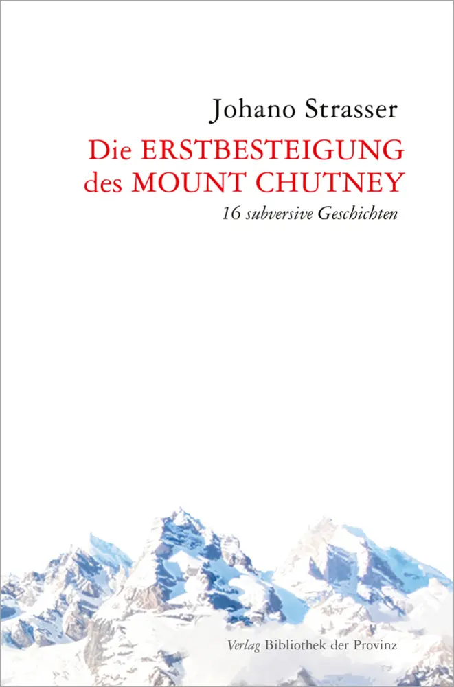 Cover: 9783991260226 | Die Erstbesteigung des Mount Chutney | 16 subversive Geschichten