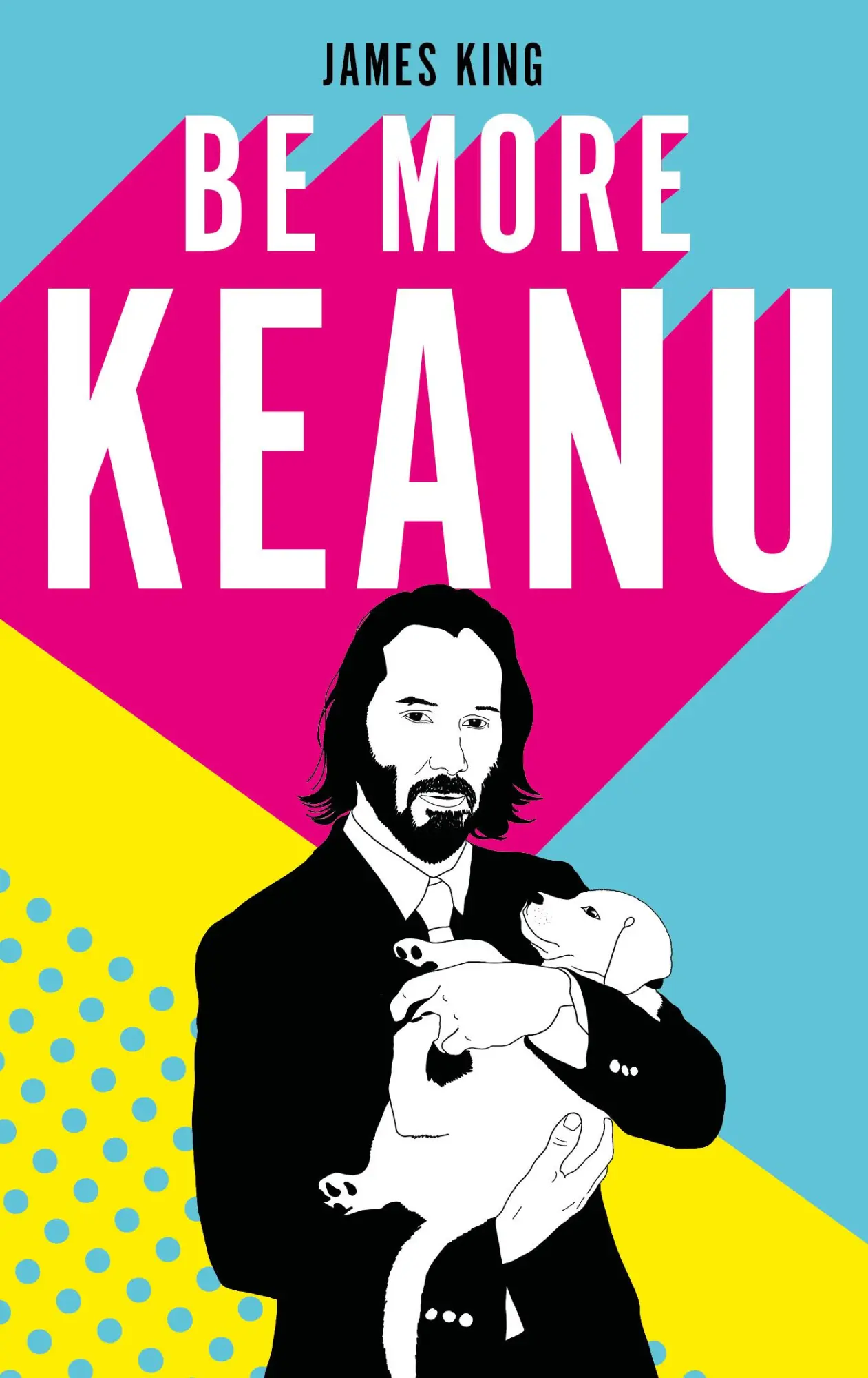 Cover: 9781529110326 | Be More Keanu | James King | Buch | Gebunden | Englisch | 2020