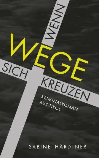 Cover: 9783991250326 | Wenn Wege sich kreuzen | Kriminalroman aus Tirol | Sabine Härdtner
