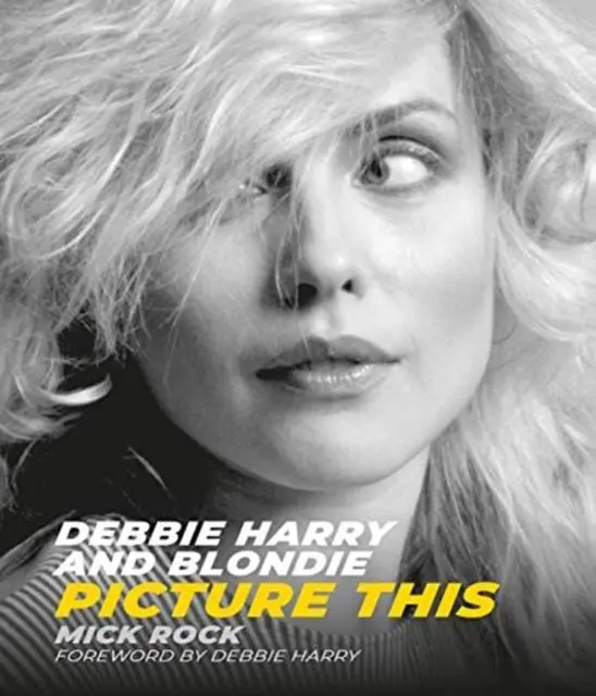 Cover: 9781786750426 | Debbie Harry and Blondie | Picture This | Mick Rock | Buch | Gebunden