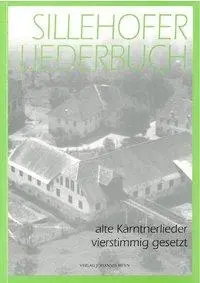 Cover: 9783708400426 | Sillehofer Liederbuch | Alte Kärntnerlieder vierstimmig gesetzt | Buch