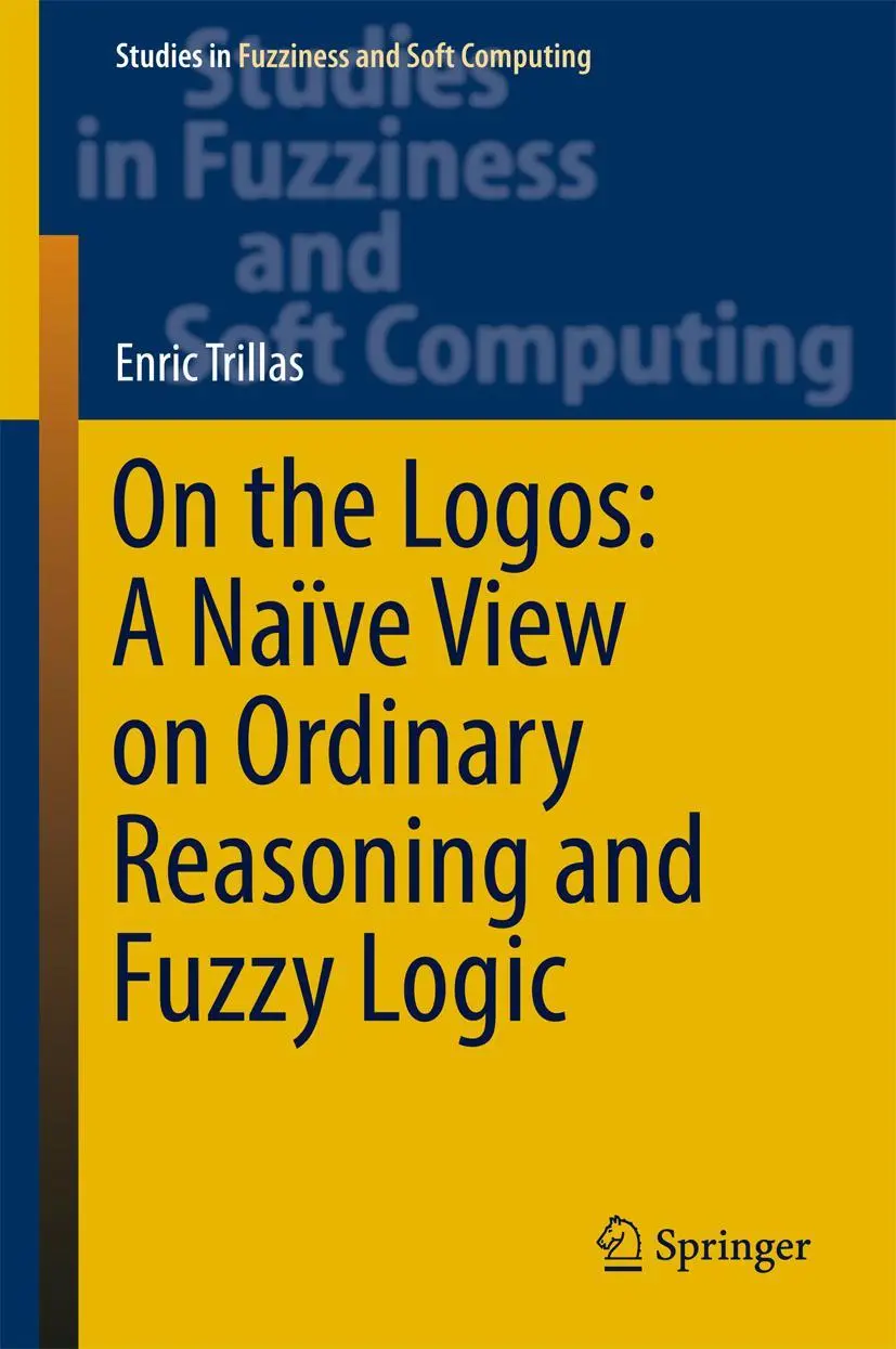 Cover: 9783319560526 | On the Logos: A Naïve View on Ordinary Reasoning and Fuzzy Logic | xiv