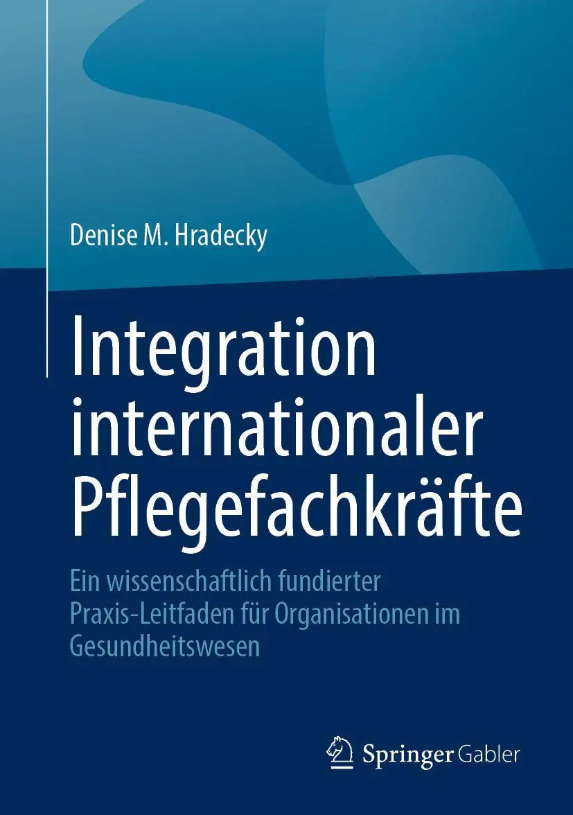 Cover: 9783658520526 | Integration internationaler Pflegefachkräfte | Denise M. Hradecky | xx