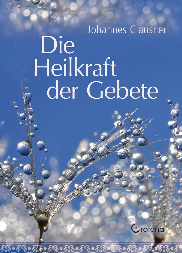 Cover: 9783861910626 | Die Heilkraft der Gebete | Johannes Clausner | Buch | 144 S. | Deutsch