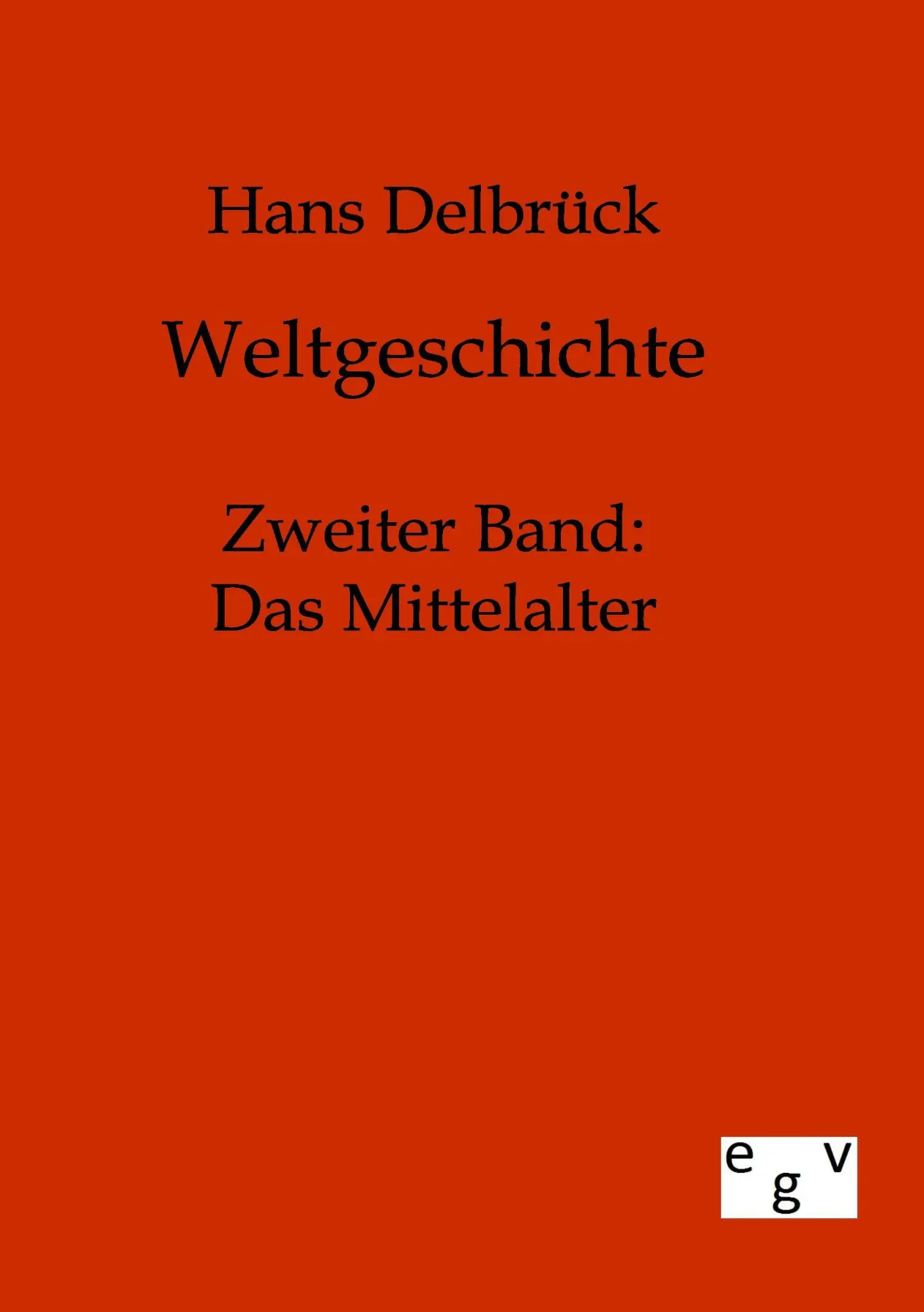 Cover: 9783863820626 | Weltgeschichte | Zweiter Band: Das Mittelalter | Hans Delbrück | Buch