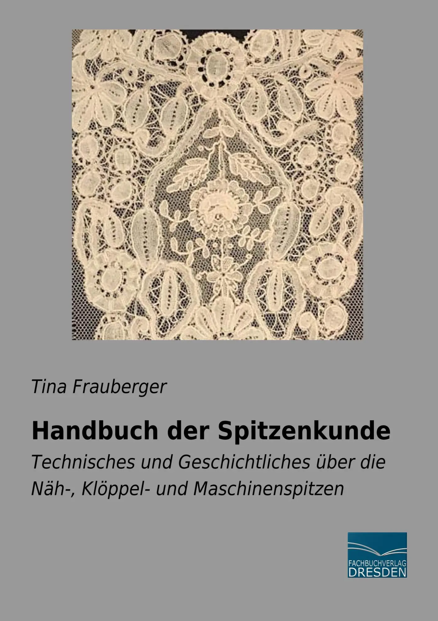 Cover: 9783961690626 | Handbuch der Spitzenkunde | Tina Frauberger | Taschenbuch | 284 S.