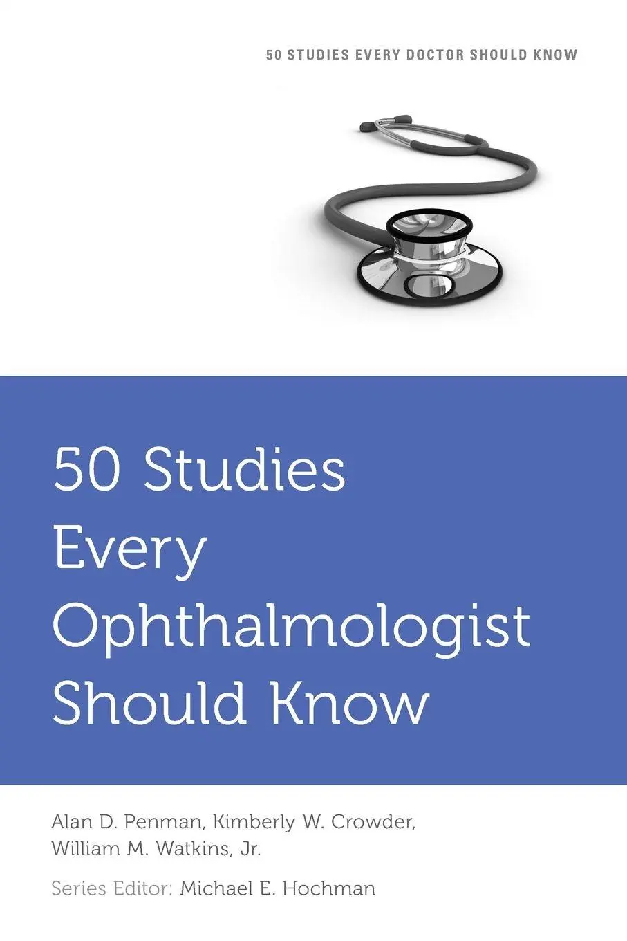 Cover: 9780190050726 | 50 Studies Every Ophthalmologist Should Know | Alan Penman (u. a.)