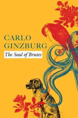 Cover: 9781803090726 | The Soul of Brutes | Carlo Ginzburg | Buch | Gebunden | Englisch