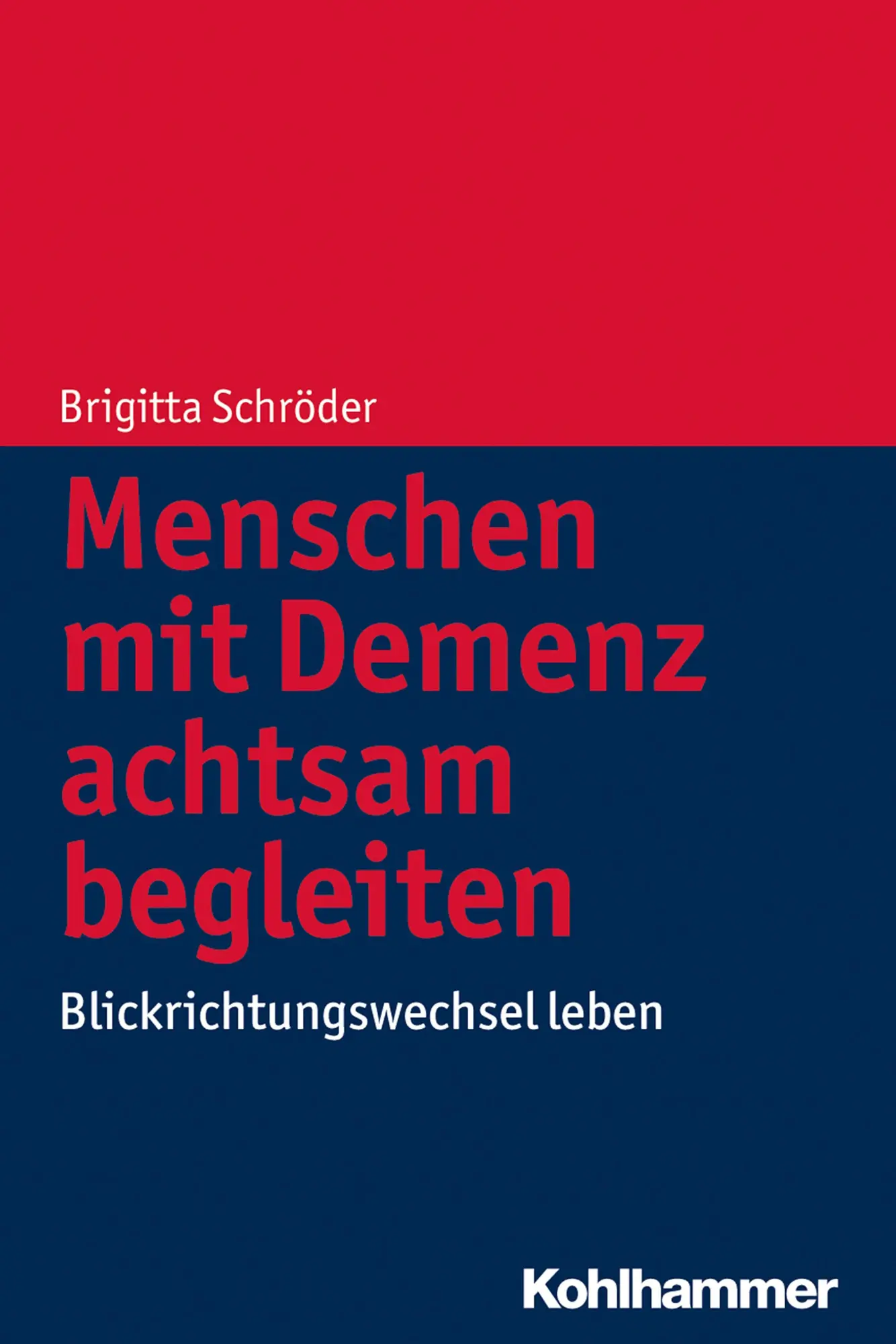 Cover: 9783170260726 | Menschen mit Demenz achtsam begleiten | Blickrichtungswechsel leben