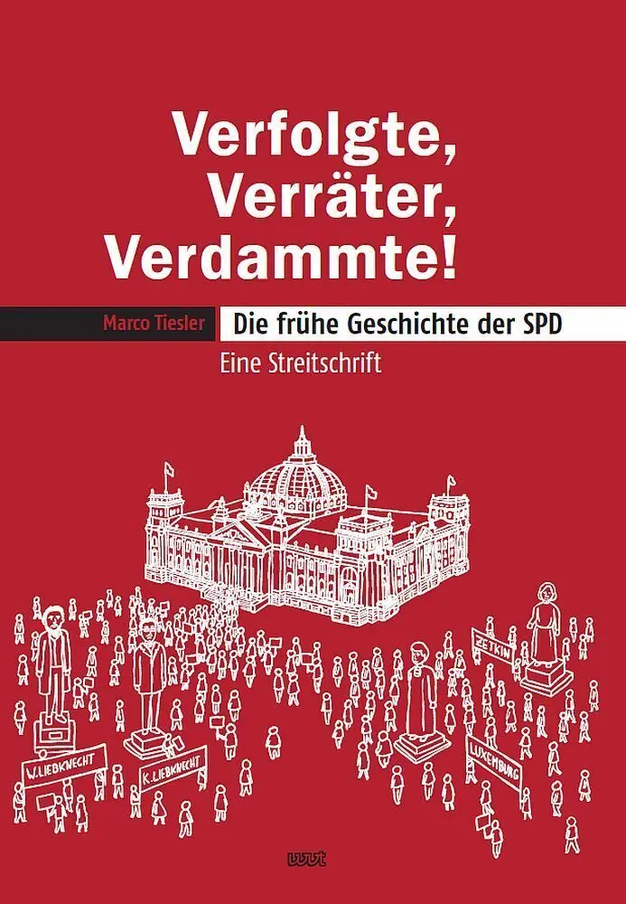 Verfolgte, Verräter, Verdammte! Die frühe Geschichte der SPD