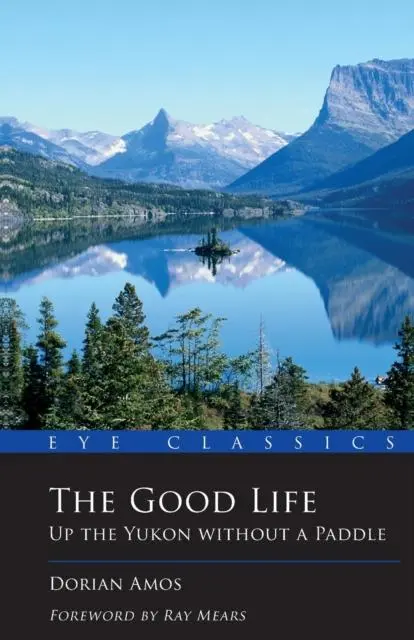 Cover: 9781903070826 | The Good Life | Up the Yukon without a Paddle | Dorian Amos | Buch