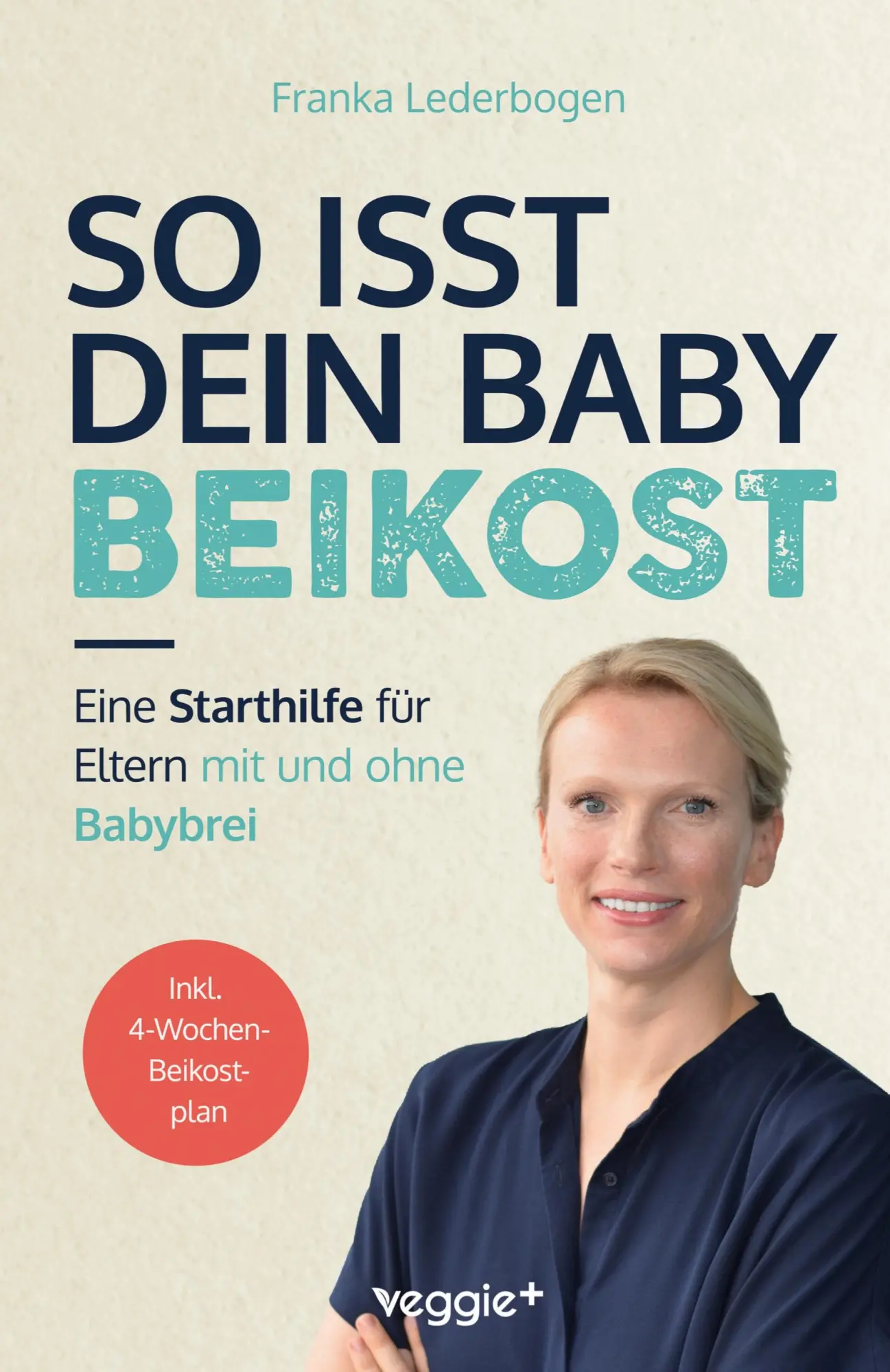 Cover: 9783985970926 | So isst dein Baby Beikost | Franka Lederbogen | Taschenbuch | 204 S. Cover: 9783985970926 | So isst dein Baby Beikost | Franka Lederbogen | Taschenbuch | 204 S.
