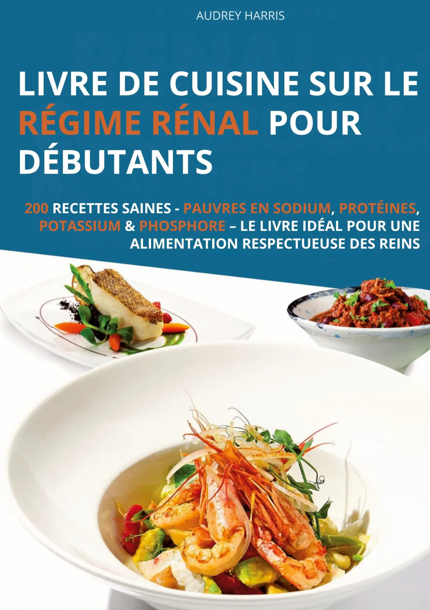Cover: 9783691041026 | Livre de cuisine sur le régime rénal pour débutants | Audrey Harris