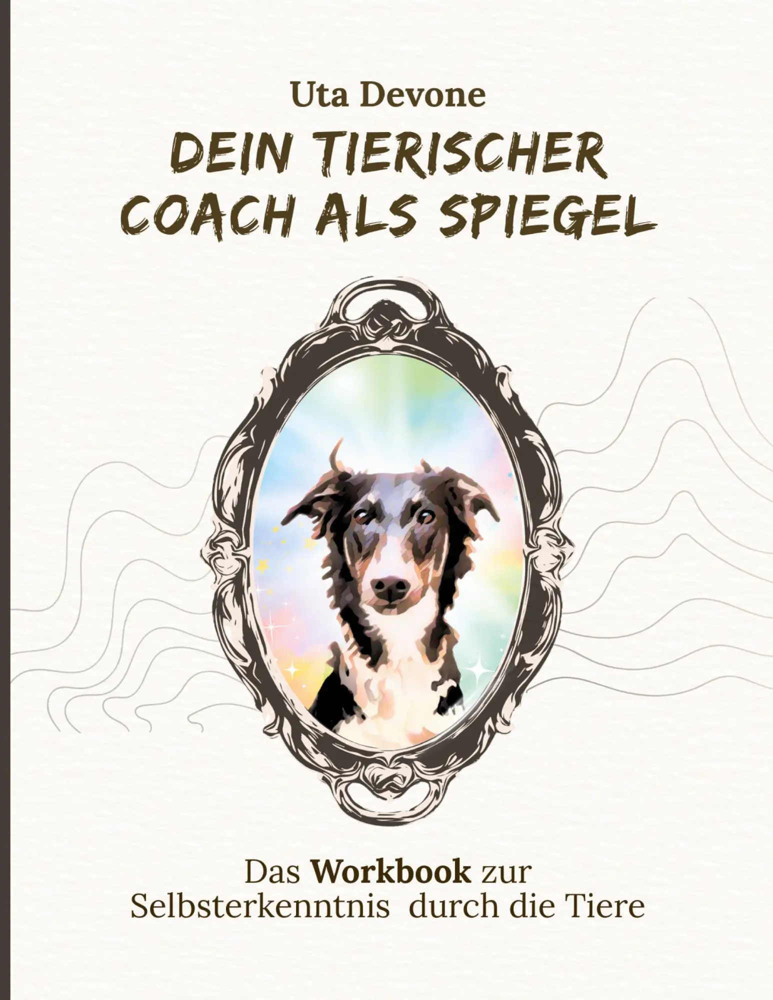 Cover: 9783695171026 | Dein Tierischer Coach als Spiegel | Uta Devone | Taschenbuch | 174 S.