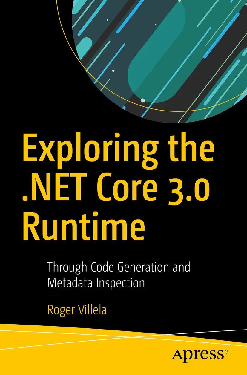 Cover: 9781484251126 | Exploring the .NET Core 3.0 Runtime | Roger Villela | Taschenbuch | xv Cover: 9781484251126 | Exploring the .NET Core 3.0 Runtime | Roger Villela | Taschenbuch | xv